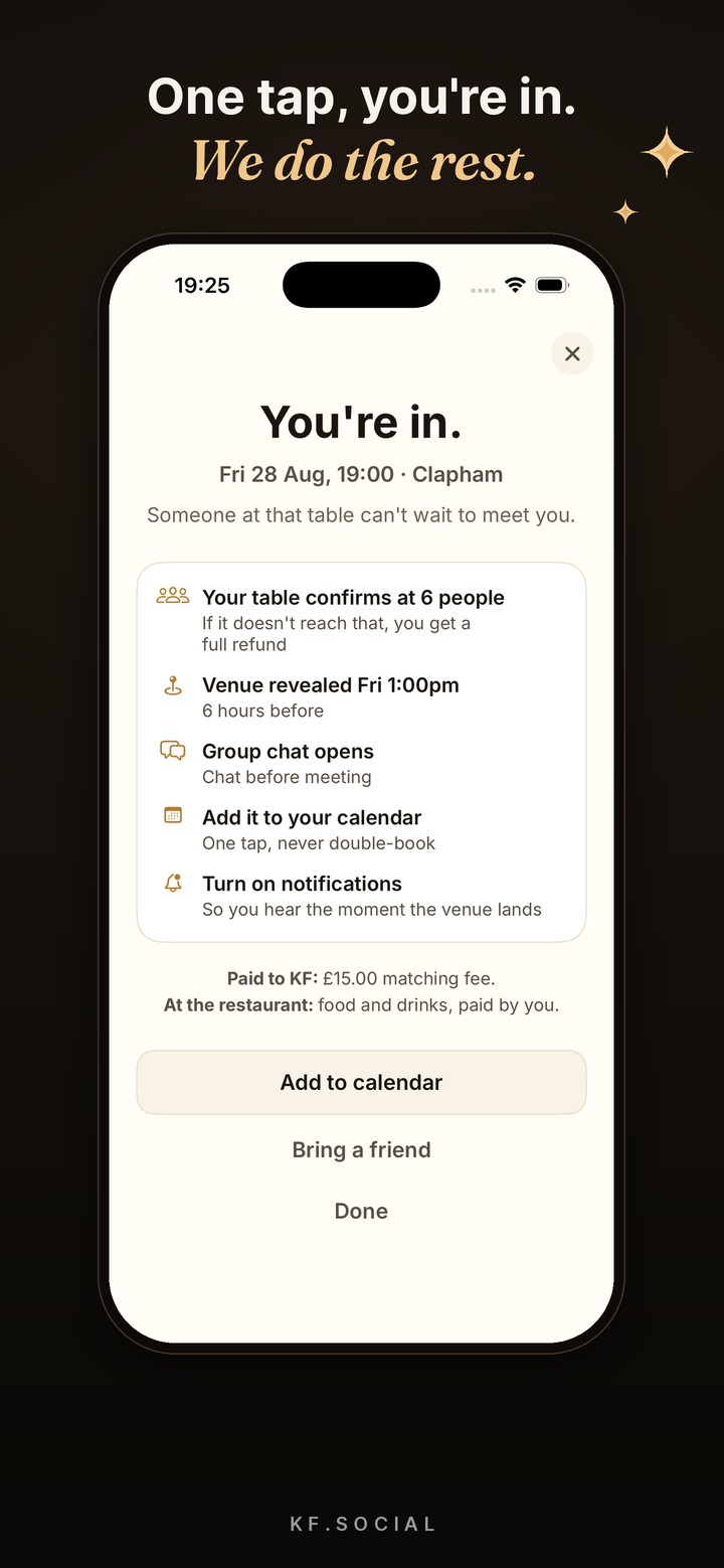KF.Social booking confirmation: you are in for Friday 28 August at 19:00 in Clapham, the table confirms at six people with a full refund if it does not, the venue lands six hours before and the group chat opens after